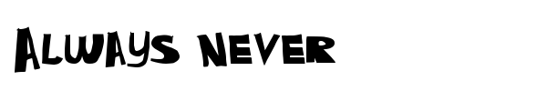 Always Never font