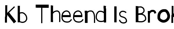Kb Theend Is Broken font