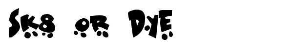 Sk8 or Dye font
