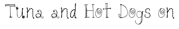 Tuna and Hot Dogs on Rye font