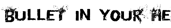 Bullet In Your Head font