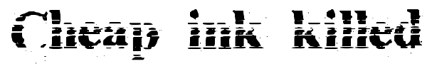 Cheap ink killed my printer font