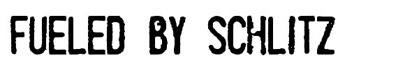 Fueled by Schlitz font preview