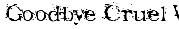 Goodbye Cruel World font
