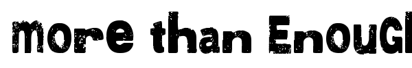 More than Enough font