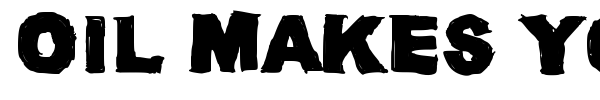 Oil Makes You Run (Faster) font