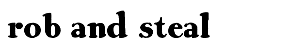 Rob and Steal font