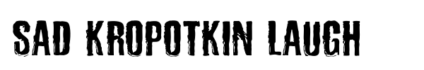 Sad Kropotkin Laugh font