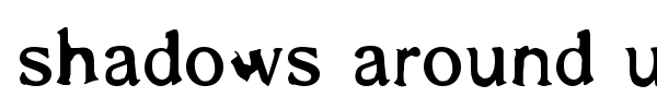 Shadows Around Us font
