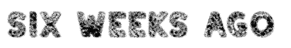 Six weeks ago font preview