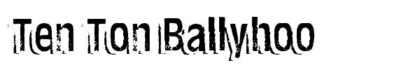 Ten Ton Ballyhoo font
