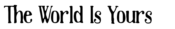 The World Is Yours font