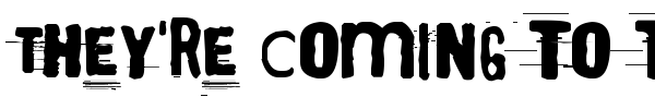 They're coming to take me away font