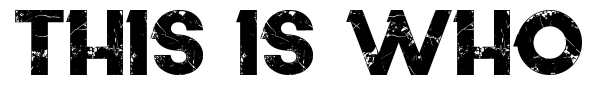 This is who we are font