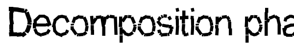 Decomposition phase 1 font
