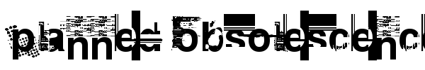 Planned Obsolescence font