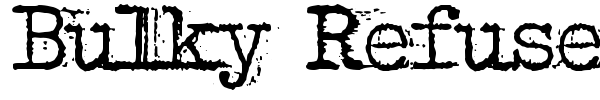 Bulky Refuse Type font