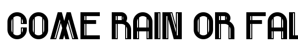 Come Rain Or Fall font