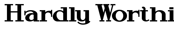 Hardly Worthit font