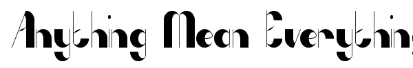 Anything Mean Everything font