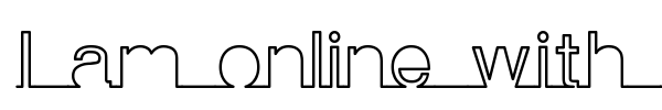 I am online with u font