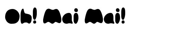 Oh! Mai Mai! font