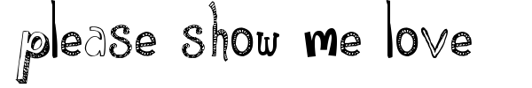 Please Show Me Love font