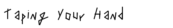 Taping Your Hand font