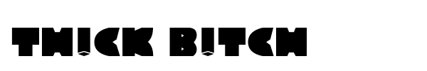 Th!ck B!tch font