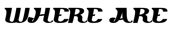 Where are you font