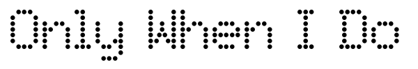 Only When I Do Fonts font