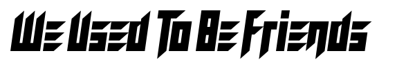 We Used To Be Friends font