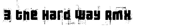 3 the Hard Way Rmx font