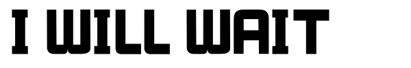 I Will Wait font