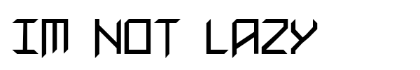 Im Not Lazy font