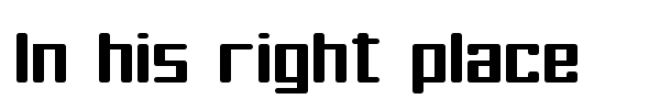 In his right place font