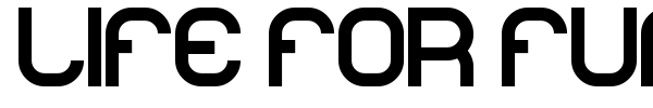 Life For Fun font