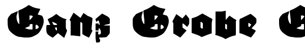 Ganz Grobe Gotisch font