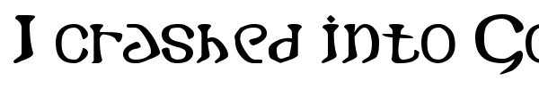 I crashed into Gothic font