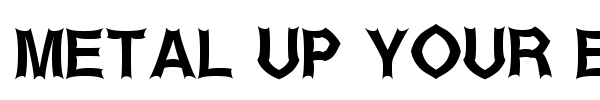 Metal Up Your Ear font