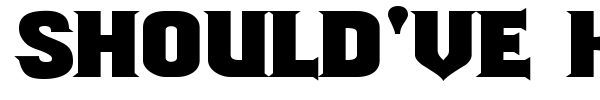 Should've Known font