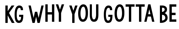 KG Why You Gotta Be So Mean font preview