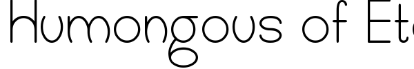 Humongous of Eternity St font