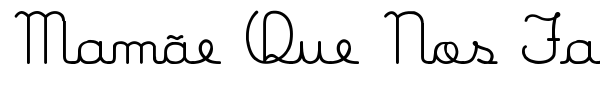 Mam??e Que Nos Faz font