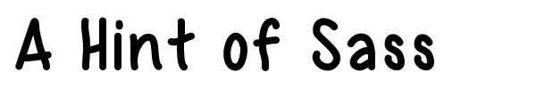 A Hint of Sass font