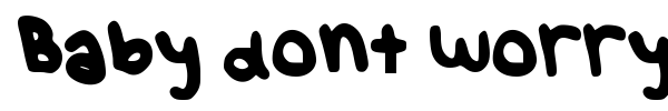 Baby dont worry bout it! font