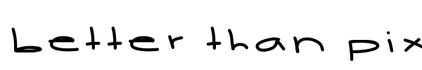 Better Than Pixel font