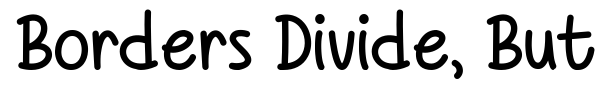 Borders Divide, But Hearts Shall Conquer font