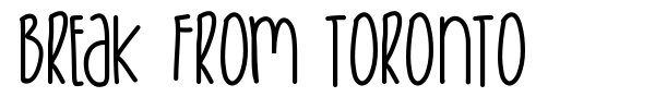 Break From Toronto font