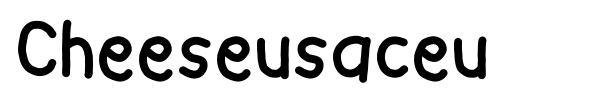 Cheeseusaceu font